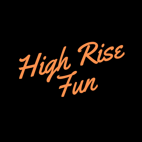 High Rise Fun